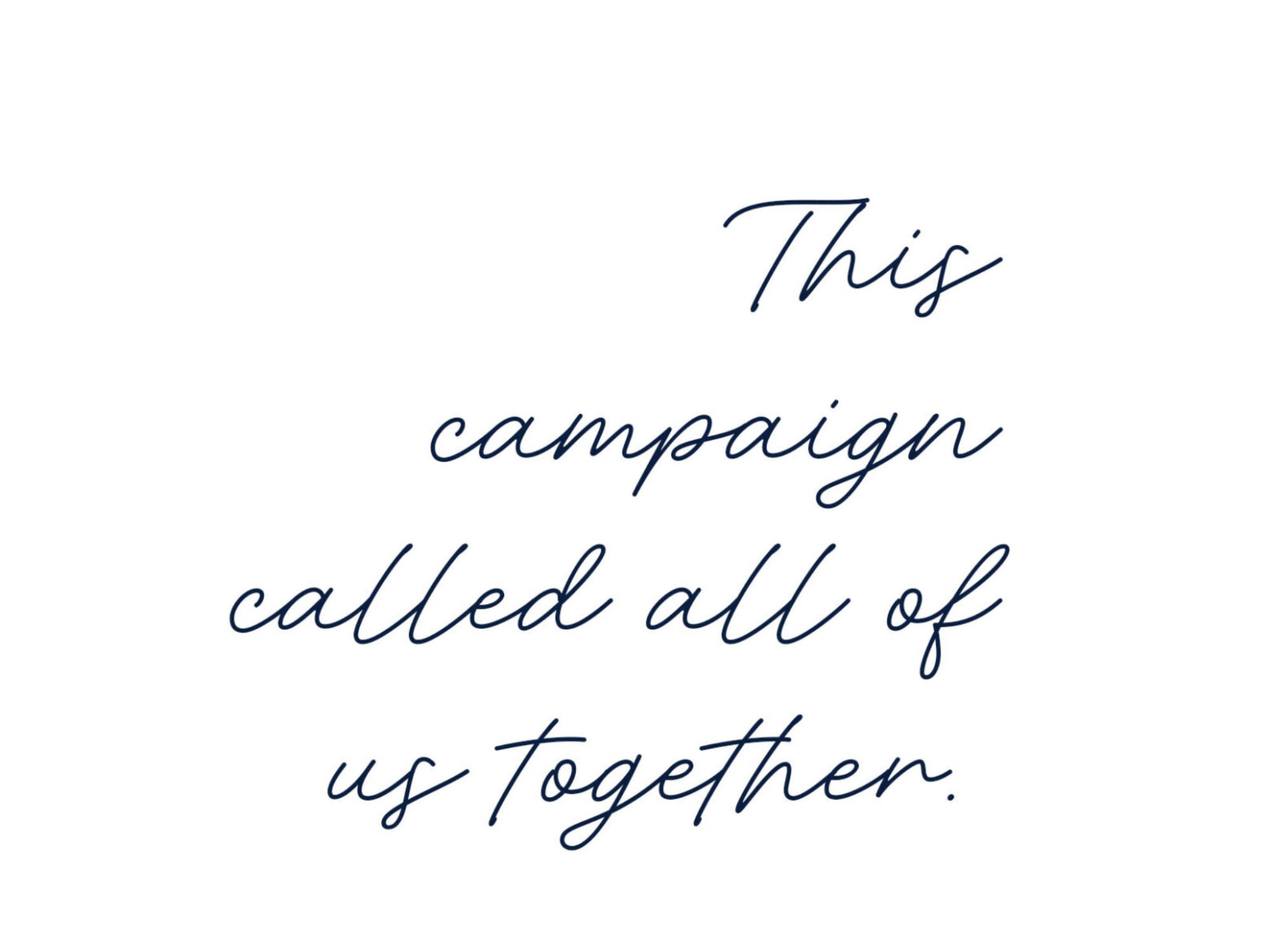 this campaign called all of us together